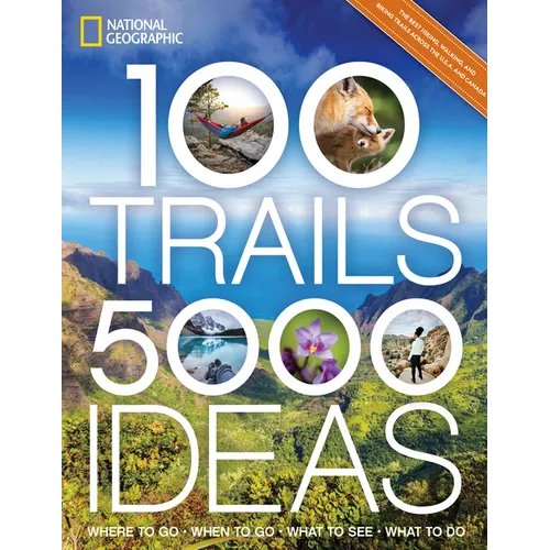 100 Trails, 5,000 Ideas: Where to Go, When to Go, What to See, What to Do - Paperback