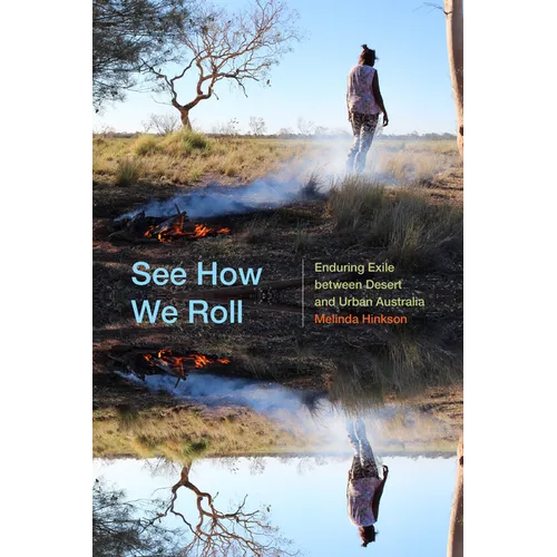 See How We Roll: Enduring Exile Between Desert and Urban Australia - Paperback