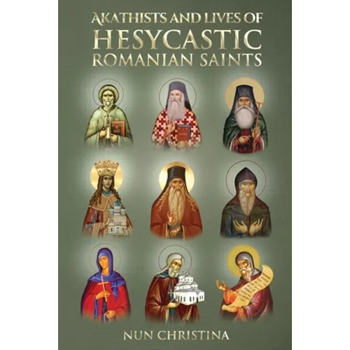 Akathist and Lives of Hesycastic Romanian Saints - Paperback