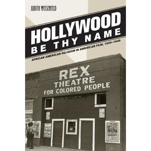 Hollywood Be Thy Name: African American Religion in American Film, 1929-1949 - Paperback