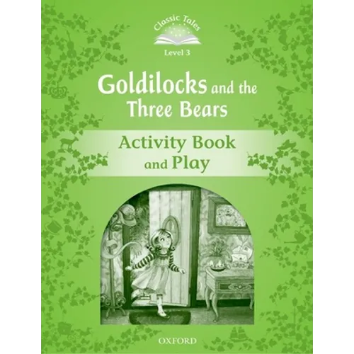 Classic Tales: Level 3: Goldilocks and the Three Bears Activity Book & Play - Paperback