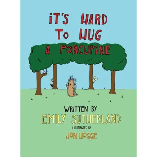 It's Hard to Hug a Porcupine - Hardcover