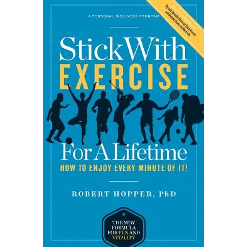Stick with Exercise for a Lifetime: How to Enjoy Every Minute of It! - Paperback