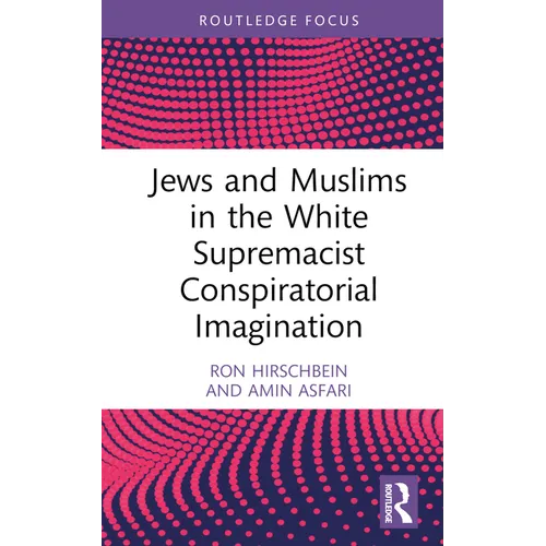 Jews and Muslims in the White Supremacist Conspiratorial Imagination - Hardcover