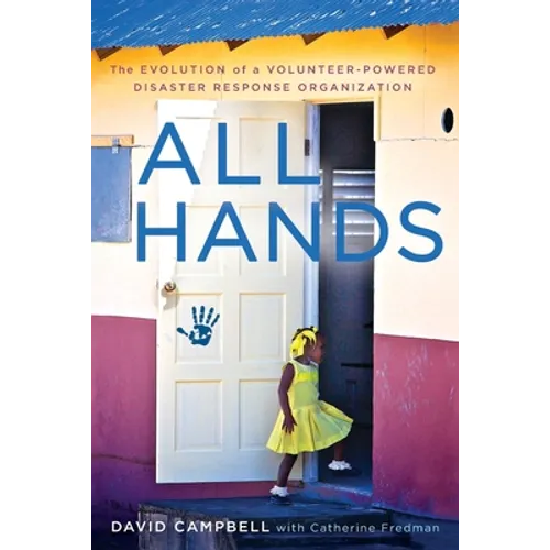 All Hands: The Evolution of a Volunteer-Powered Disaster Response Organization - Paperback