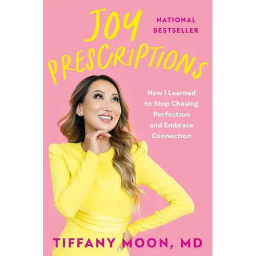 Joy Prescriptions: How I Learned to Stop Chasing Perfection and Embrace Connection - Hardcover