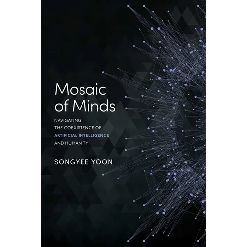 Mosaic of Minds: Navigating the Coexistence of Artificial Intelligence and Humanity - Paperback