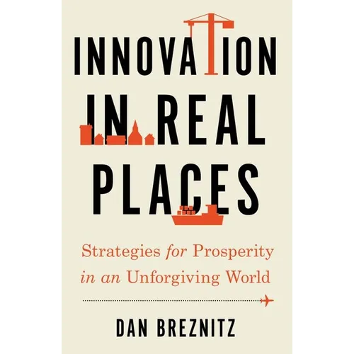 Innovation in Real Places: Strategies for Prosperity in an Unforgiving World - Paperback