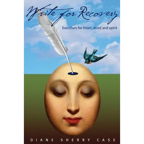 Write for Recovery: Exercises for Heart, Mind and Spirit - Paperback