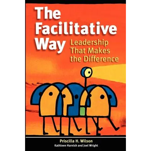 The Facilitative Way: Leadership That Makes the Difference - Paperback