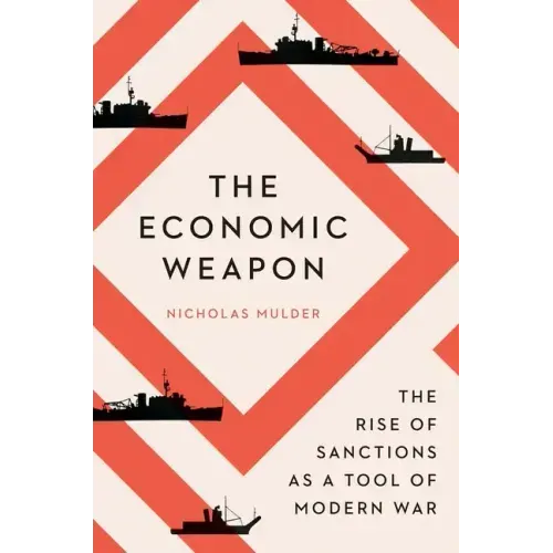 The Economic Weapon: The Rise of Sanctions as a Tool of Modern War - Paperback