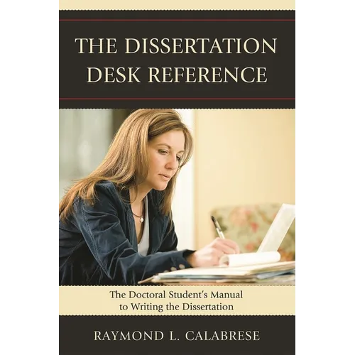 The Dissertation Desk Reference: The Doctoral Student's Manual to Writing the Dissertation - Paperback