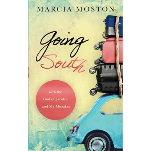 Going South: with the God of Jacob's and My Mistakes - Paperback