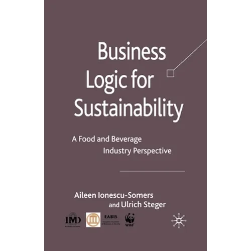 Business Logic for Sustainability: A Food and Beverage Industry Perspective - Paperback