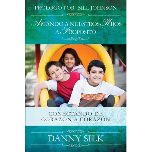 Amando a Nuestros Hijos a Proposito: Conectando de Corazón a Corazón - Paperback