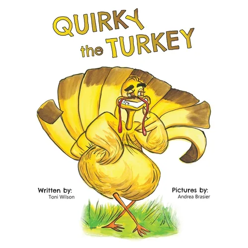 Quirky the Turkey: An Engaging Read-Aloud That Teaches Kids About Friendship, Kindness, and True Beauty Within - Paperback