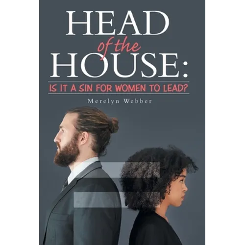 Head of the House: Is It a Sin for Women to Lead? - Hardcover