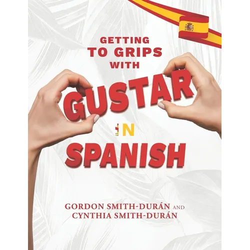 Getting to grips with Gustar in Spanish - Paperback