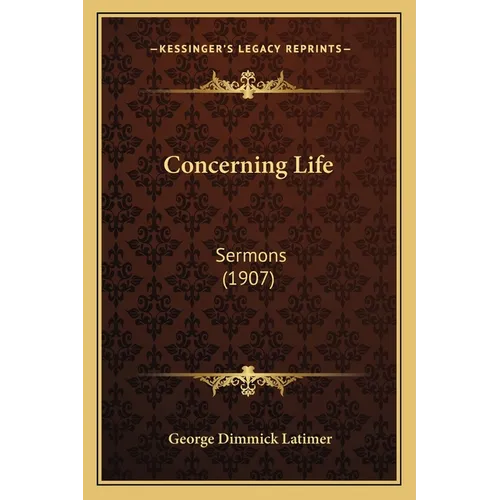 Concerning Life: Sermons (1907) - Paperback