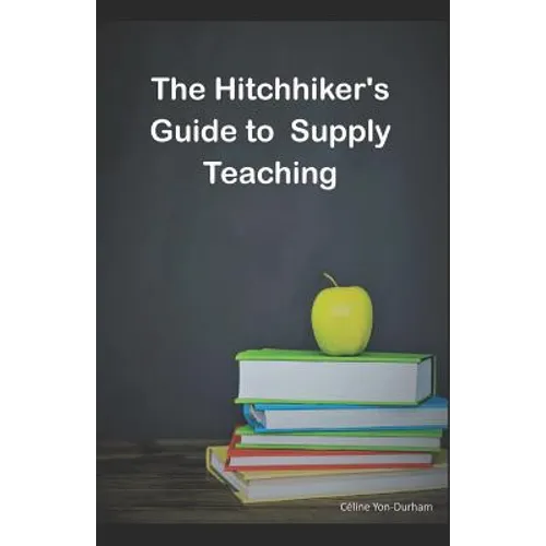 The HitchHiker's guide to supply teaching - Paperback