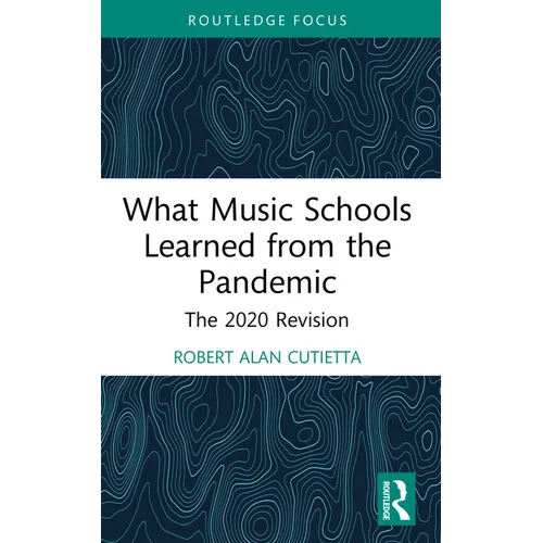 What Music Schools Learned from the Pandemic: The 2020 Revision - Hardcover