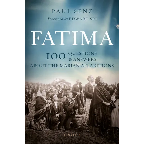 Fatima: 100 Questions and Answers about the Marian Apparitions - Paperback