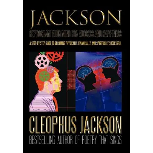 Reprogram Your Mind for Success and Happiness: A Step-by-Step Guide to Becoming Physically, Financially, and Spiritually Successful - Hardcover