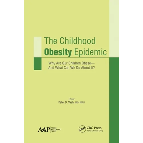 The Childhood Obesity Epidemic: Why Are Our Children Obese-And What Can We Do About It? - Paperback
