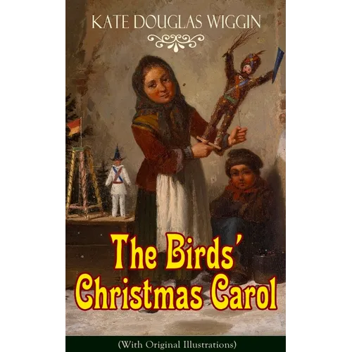 The Birds' Christmas Carol (With Original Illustrations): Children's Classic - Paperback