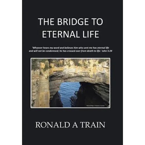 The Bridge to Eternal Life - Hardcover