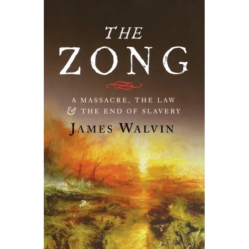 The Zong: A Massacre, the Law and the End of Slavery - Paperback