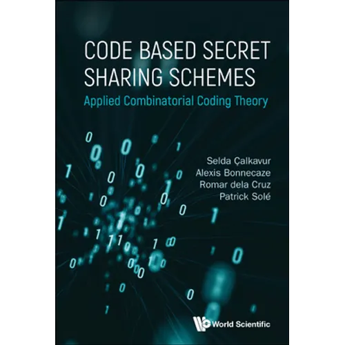 Code Based Secret Sharing Schemes: Applied Combinatorial Coding Theory - Hardcover