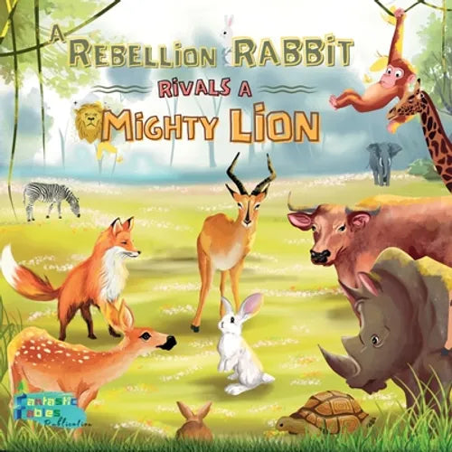 A Rebellion Rabbit rivals a Mighty Lion: A Moral story for kids with Illustrations - Paperback