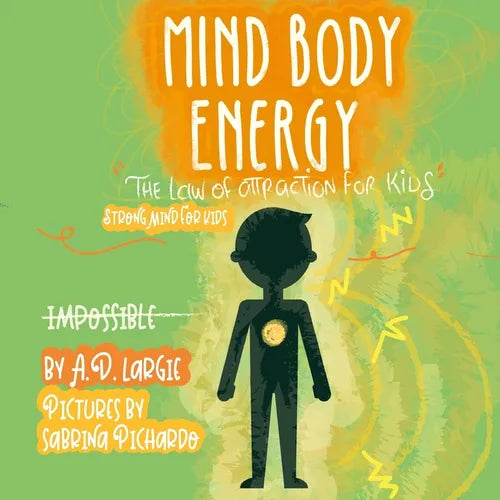 Mind Body Energy: Law Of Attraction For Kids - Paperback