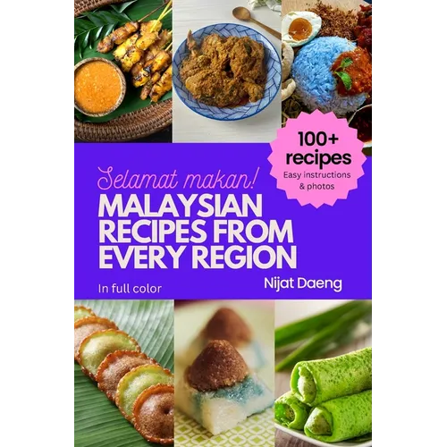Malaysian Recipes from Every Region: 100+ meals, full color photos and easy instructions - Paperback