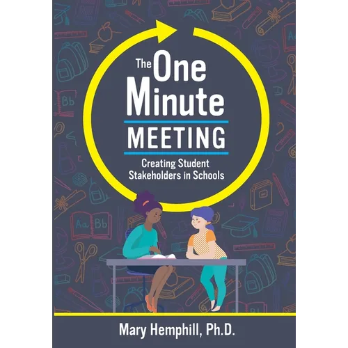 The One-Minute Meeting: Creating Student Stakeholders in Schools - Paperback