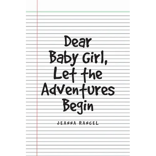 Dear Baby Girl, Let The Adventures Begin - Paperback