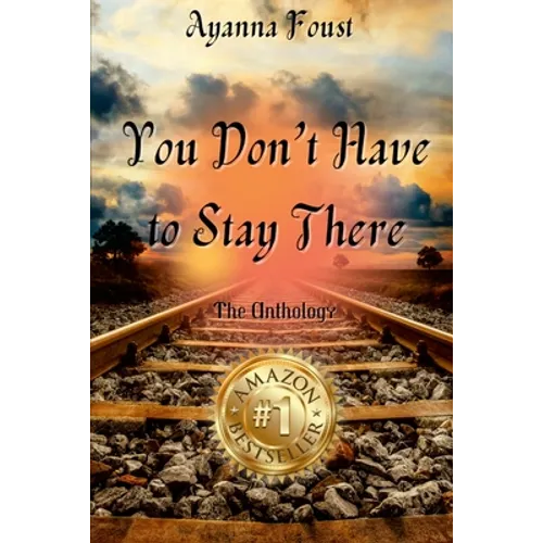 Ayanna Foust - You Don't Have to Stay There - Paperback