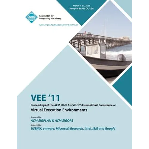 VEE 11 Proceedings of the 2011 ACM SIGPLAN/SIGOPS International Conference on Virtual Execution Environments - Paperback