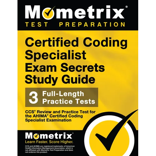 Certified Coding Specialist Exam Secrets Study Guide: CCS Review and Practice Test for the Ahima Certified Coding Specialist Examination - Paperback