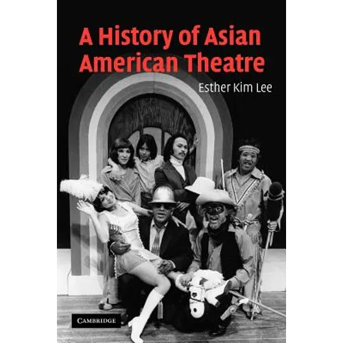 A History of Asian American Theatre - Paperback
