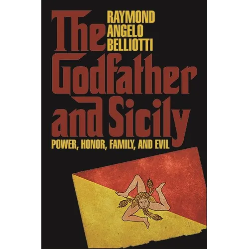 The Godfather and Sicily: Power, Honor, Family, and Evil - Paperback