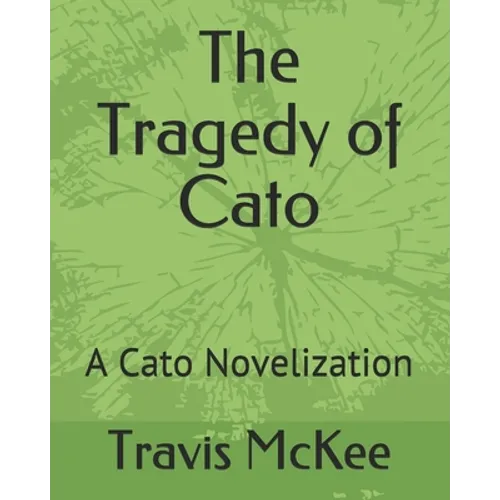The Tragedy of Cato: A Cato Novelization - Paperback