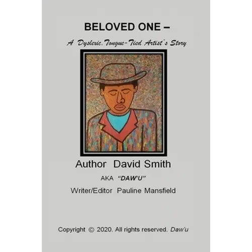 BELOVED ONE - A Dyslexic, Tongue-Tied Artist's Story - Paperback