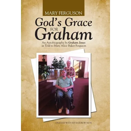 God's Grace for Graham: An Autobiography by Graham Jones as Told to Mary Alice Baker Ferguson - Hardcover