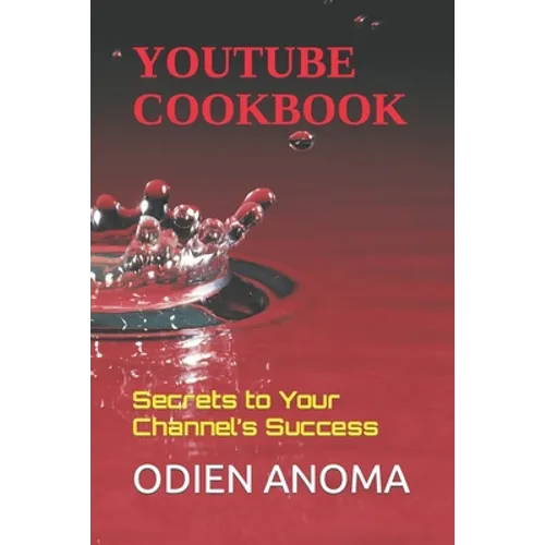 YouTube Cookbook: Secrets to Your Channel's Success - Paperback