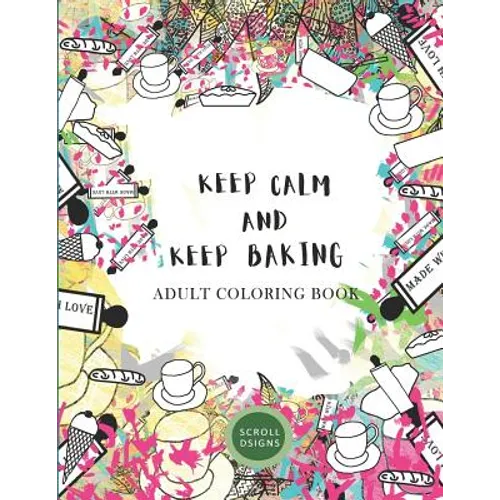KEEP CALM AND KEEP BAKING- Adult Coloring Book - Paperback