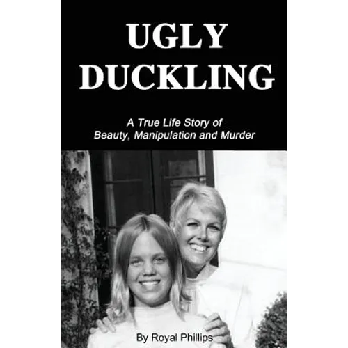 Ugly Duckling: A True Life Story of Beauty, Manipulation and Murder - Paperback