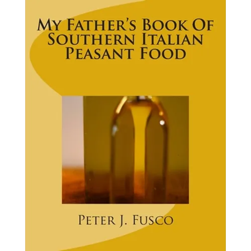 My Father's Book Of Southern Italian Peasant Food - Paperback
