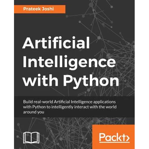 Artificial Intelligence with Python: A Comprehensive Guide to Building Intelligent Apps for Python Beginners and Developers - Paperback